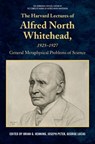 The Harvard Lectures of Alfred North Whitehead, 1925 - 1927 - Brian G. (Professor of Philosophy Henning ; Joseph (Associate Editor) Petek ; George (Distinguished Chair of Ethics and Professor Emeritus of Philosophy Lucas - 9781399552325