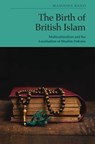 The Birth of British Islam - Masooda (Professor Bano - 9781399560641
