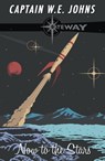 Now to the Stars - Captain W. E. Johns - 9781399600682