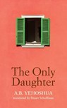 The Only Daughter - YEHOSHUA,  A.B. - 9781399601306