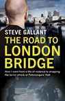 The Road to London Bridge - Steve Gallant - 9781399604857
