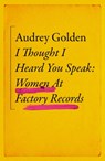 I Thought I Heard You Speak - Audrey Golden - 9781399606189