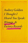 I Thought I Heard You Speak - Audrey Golden - 9781399606202