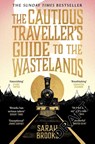 The Cautious Traveller's Guide to The Wastelands - Sarah Brooks - 9781399607551