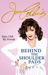Behind The Shoulder Pads - Tales I Tell My Friends - Joan Collins - 9781399609968