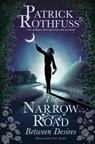 The Narrow Road Between Desires - Patrick Rothfuss - 9781399616218