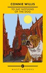 To Say Nothing of the Dog - Connie Willis - 9781399617192