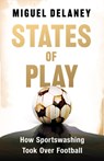 States of Play - Miguel Delaney - 9781399619400