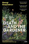 Death and the Gardener - Georgi Gospodinov - 9781399631044