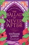 The Ballad of Never After - Stephanie Garber - 9781399633888
