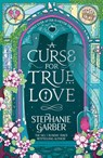 A Curse for True Love - Stephanie Garber - 9781399633895