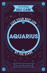 Astrology Self-Care: Aquarius - Sarah Bartlett - 9781399704885