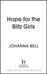 Hope for the Blitz Girls - Johanna Bell - 9781399708791