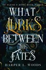 What Lurks Between the Fates - Harper L. Woods - 9781399711760