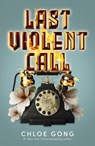 Last Violent Call - Chloe Gong - 9781399712538