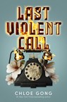 Last Violent Call - Chloe Gong - 9781399712569