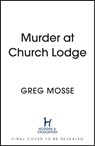 Murder at Church Lodge - Greg Mosse - 9781399715140