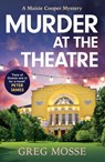 Murder at the Theatre - Greg Mosse - 9781399715195