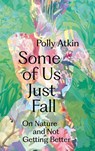 Some of Us Just Fall - Polly Atkin - 9781399717984