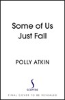 Some of Us Just Fall - Polly Atkin - 9781399717991
