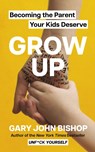 GROW UP - Gary John Bishop - 9781399725774