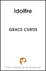 Idolfire - Grace Curtis - 9781399730655