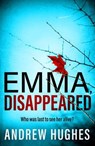 Emma, Disappeared - Andrew Hughes - 9781399730945