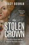 The Stolen Crown - Tracy Borman - 9781399732895