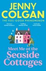 Meet Me at the Seaside Cottages - Jenny Colgan - 9781399734264