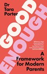 Good Enough Parenting - Dr Tara Porter - 9781399736077