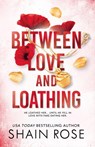 BETWEEN LOVE AND LOATHING - Shain Rose - 9781399736671