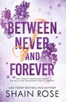 BETWEEN NEVER AND FOREVER - Shain Rose - 9781399736695