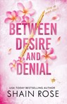 BETWEEN DESIRE AND DENIAL - Shain Rose - 9781399736718