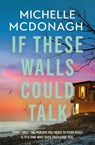 If These Walls Could Talk - Michelle McDonagh - 9781399737913