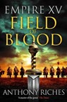 Empire XV: Field of Blood - Anthony Riches - 9781399741774
