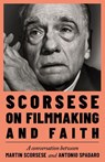 Scorsese on Filmmaking and Faith - Martin Scorsese ; Antonio Spadaro - 9781399744386