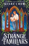 Strange Familiars - Keshe Chow - 9781399750288