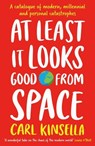 At Least It Looks Good From Space - Carl Kinsella - 9781399751520
