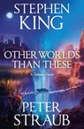 Other Worlds Than These - Stephen King ; Peter Straub - 9781399757201