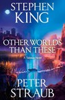 Other Worlds Than These - Stephen King ; Peter Straub - 9781399757201