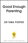 Good Enough Parenting - Dr Tara Porter - 9781399762946