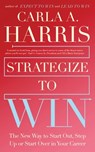 Strategize to Win - Carla Harris - 9781399806107