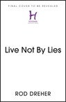 Live Not By Lies (UK EDITION) - Rod Dreher - 9781399807845