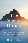 The Benedict Option - Rod Dreher - 9781399807890