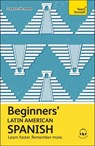 Beginners’ Latin American Spanish - Juan Kattan-Ibarra - 9781399812627