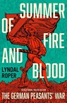 Summer of Fire and Blood - Lyndal Roper - 9781399818025