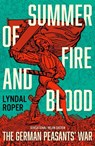 Summer of Fire and Blood - Lyndal Roper - 9781399818056