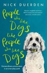 People Who Like Dogs Like People Who Like Dogs - Nick Duerden - 9781399818988