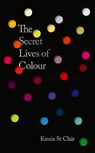 The Secret Lives of Colour - Kassia St Clair - 9781399824651
