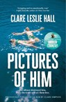 Pictures of Him - Clare Leslie Hall - 9781399825498